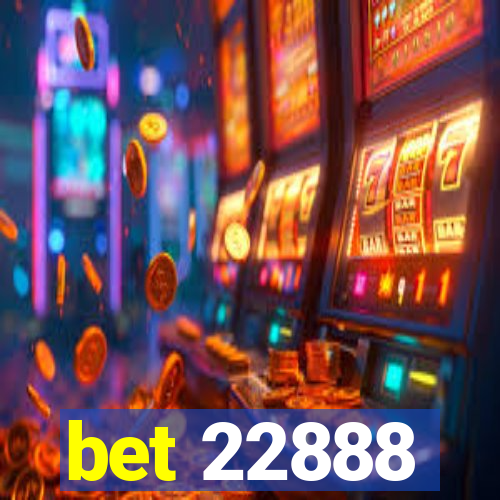 bet 22888